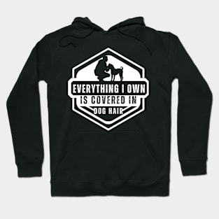 Everything I Own Is Covered In Dog Hair Funny Dog Love Shirt Hoodie